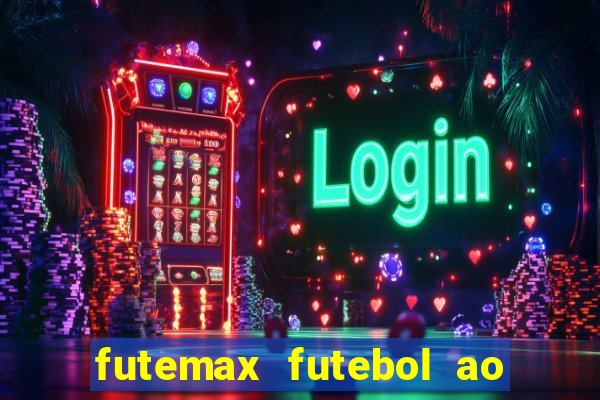 futemax futebol ao vivo hoje